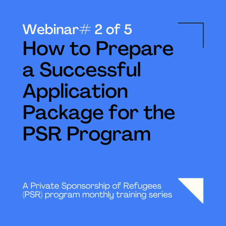National Webinar: “PSR Monthly Series # 2 – How to Prepare a Private Sponsorship Application Package”