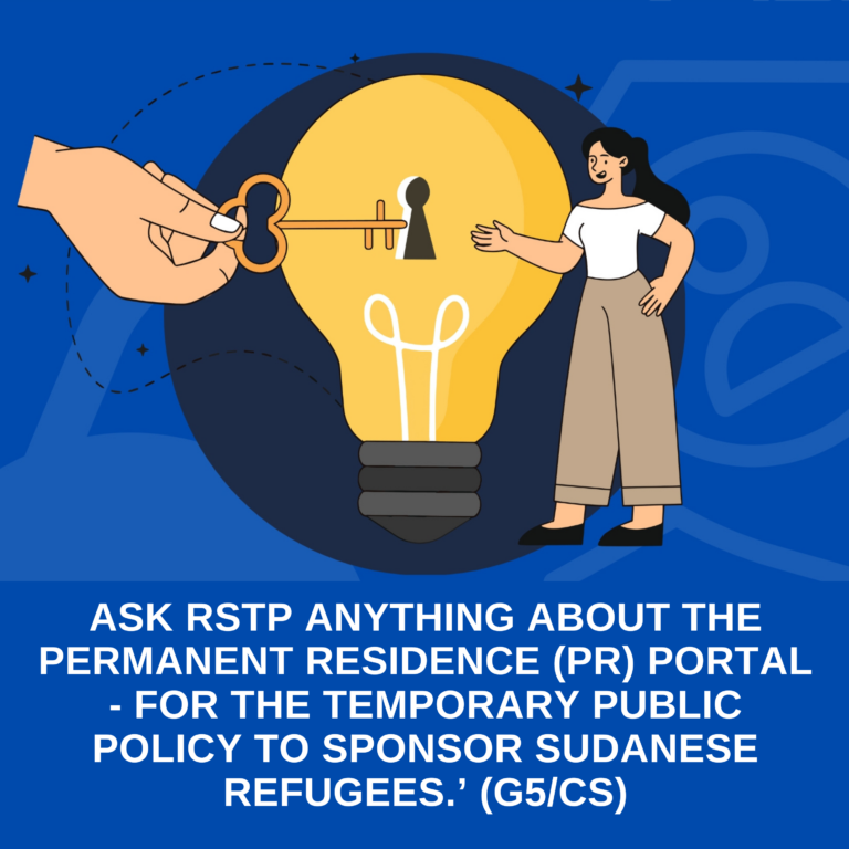 Ask RSTP Anything About the Permanent Residence (PR) Portal – for the Temporary Public Policy to Sponsor Sudanese Refugees.’ (G5/CS)